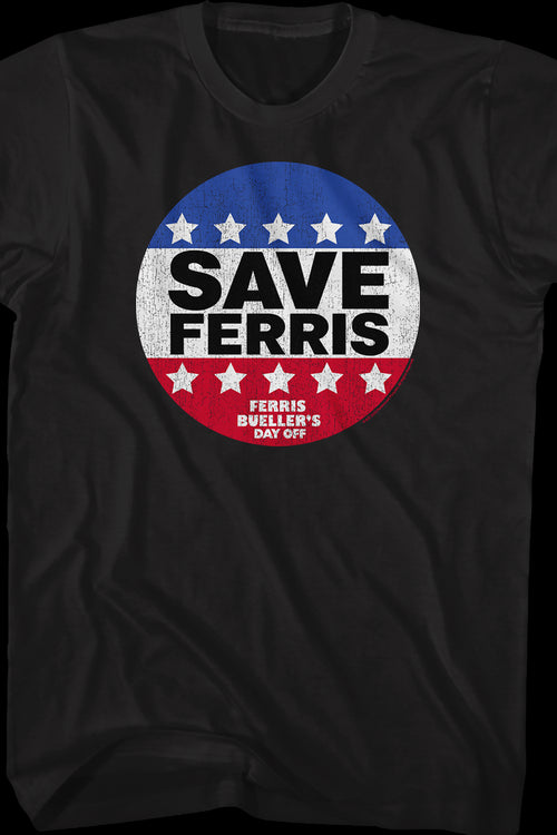 Save Ferris Campaign Button Ferris Bueller's Day Off T-Shirtmain product image