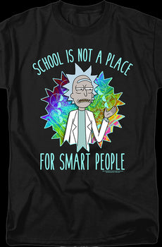 School Is Not A Place For Smart People Rick And Morty T-Shirt
