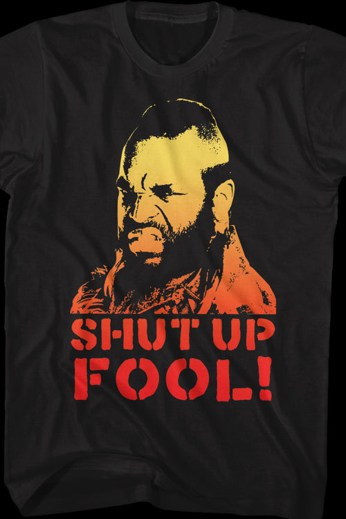 Shut Up Fool Mr. T Shirtmain product image