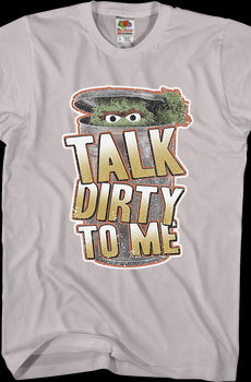 Talk Dirty To Me Oscar The Grouch T-Shirt