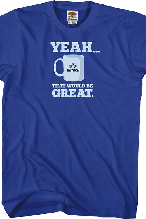 That Would Be Great Office Space T-Shirtmain product image