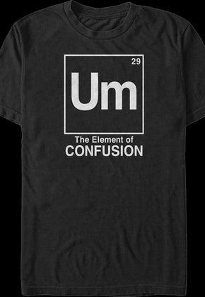 The Element of Confusion T-Shirt