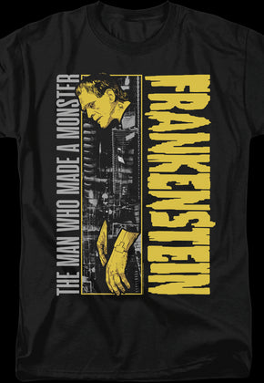 The Man Who Made A Monster Frankenstein T-Shirt