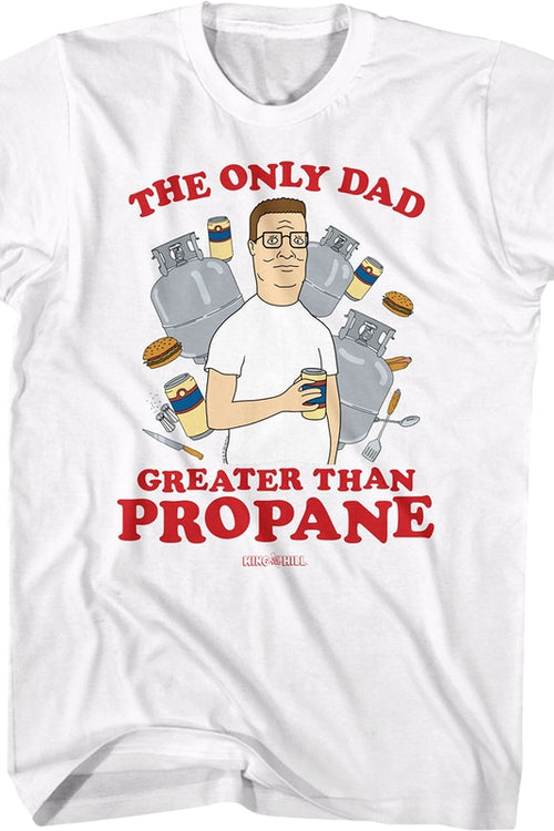 The Only Dad Greater Than Propane King of the Hill T-Shirtmain product image