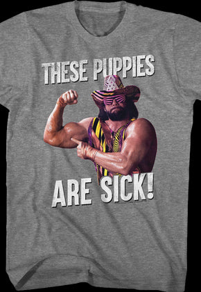 These Puppies Are Sick Macho Man Randy Savage T-Shirt
