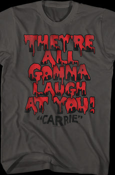 They're All Gonna Laugh At You Carrie T-Shirt