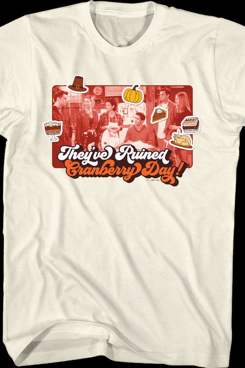 They've Ruined Cranberry Day Friends T-Shirtmain product image