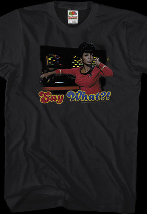 Uhura Say What Star Trek T-Shirt