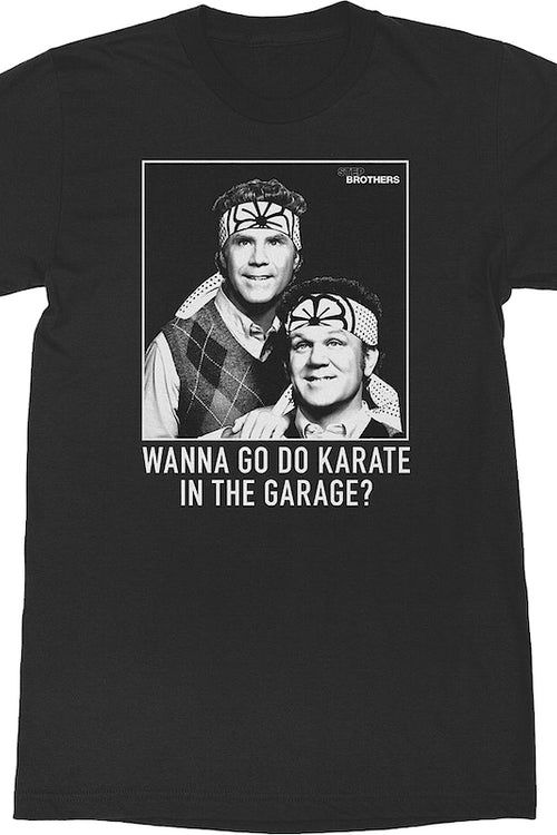 Black Wanna Go Do Karate In The Garage Step Brothers T-Shirtmain product image