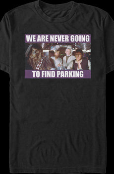We Are Never Going To Find Parking Star Wars T-Shirt