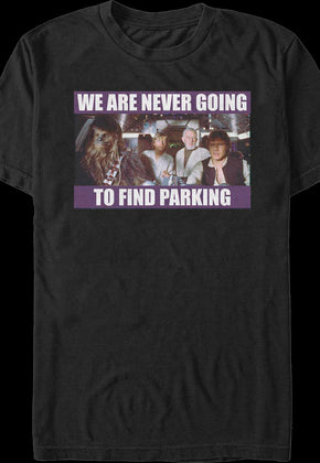 We Are Never Going To Find Parking Star Wars T-Shirt