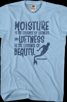 Wetness Is The Essence Of Beauty Zoolander T-Shirt