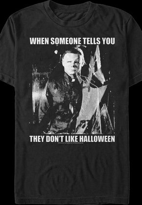 When Someone Tells You They Don't Like Halloween T-Shirt