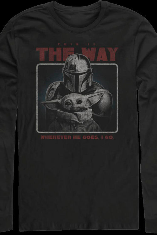 Wherever He Goes I Go The Mandalorian Star Wars Long Sleeve Shirtmain product image