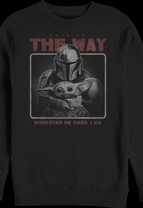 Wherever He Goes I Go The Mandalorian Star Wars Sweatshirt