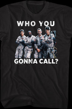 Who You Gonna Call Ghostbusters T-Shirt