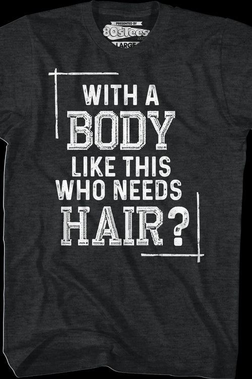 With A Body Like This Who Needs Hair T-Shirtmain product image