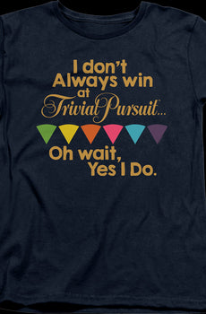 Womens Always Win Trivial Pursuit Shirt