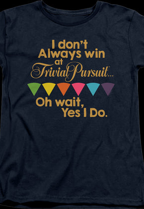 Womens Always Win Trivial Pursuit Shirt
