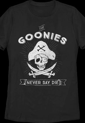 Womens Never Say Die Pirate Logo Goonies Shirt