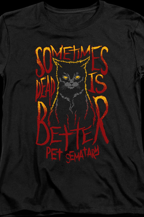 Womens Sometimes Dead Is Better Pet Sematary Shirtmain product image
