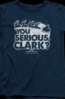 Womens You Serious Clark Christmas Vacation Shirt