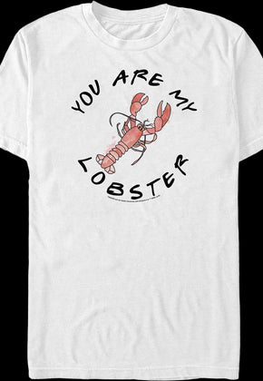 You Are My Lobster Friends T-Shirt