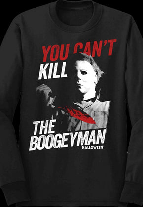You Can't Kill The Boogeyman Halloween Long Sleeve Shirt