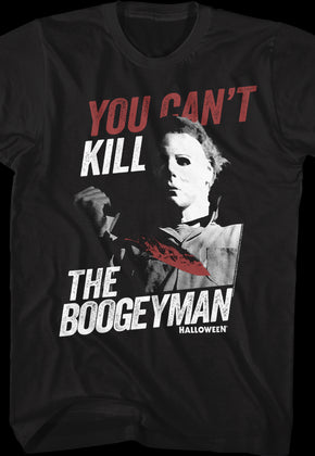 You Can't Kill The Boogeyman Halloween T-Shirt
