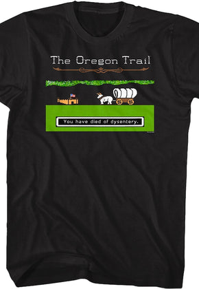 Black You Have Died of Dysentery Oregon Trail T-Shirt