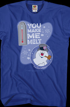 You Make Me Melt Frosty The Snowman T-Shirt