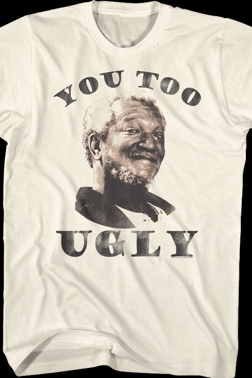 You Too Ugly Sanford And Son T-Shirtmain product image