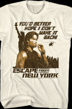 You'd Better Hope I Don't Make It Back Escape From New York T-Shirt