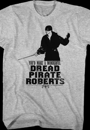 You'd Make A Wonderful Dread Pirate Roberts Princess Bride T-Shirt