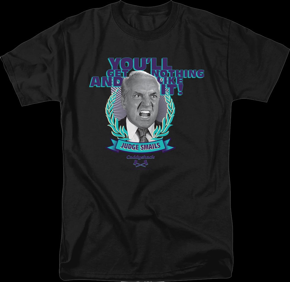 Caddyshack You'll Get Nothing And Like It Gif You'll Get Nothing And Like It Caddyshack T-Shirt