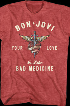 Your Love Is Like Bad Medicine Bon Jovi T-Shirt