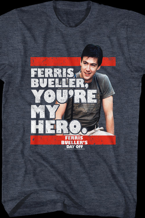 You're My Hero Ferris Bueller's Day Off T-Shirtmain product image
