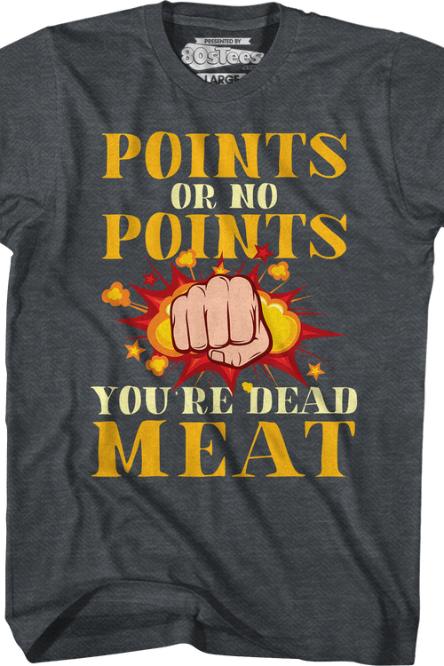 Points Or No Points You're Dead Meat T-Shirtmain product image