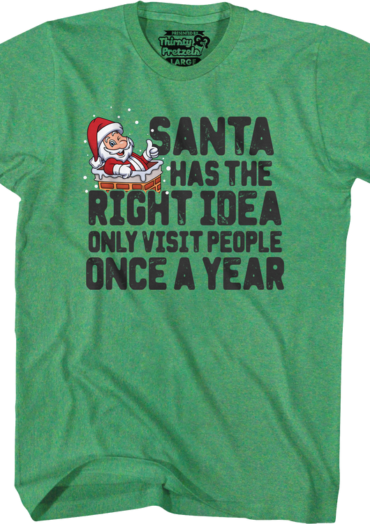 Santa Has The Right Idea T-Shirt - main product image