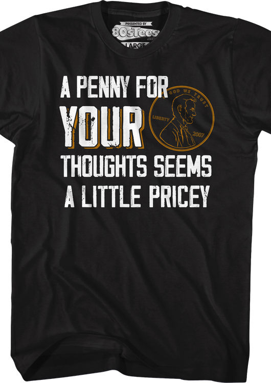 A Penny For Your Thoughts Seems A Little Pricey T-Shirt - main product image
