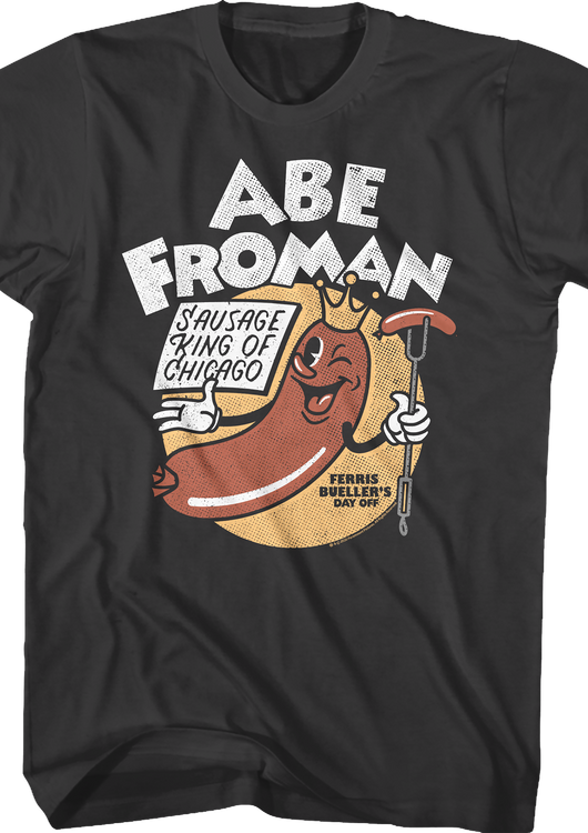 Abe Froman Sausage King Of Chicago Ferris Bueller's Day Off T-Shirt - main product image