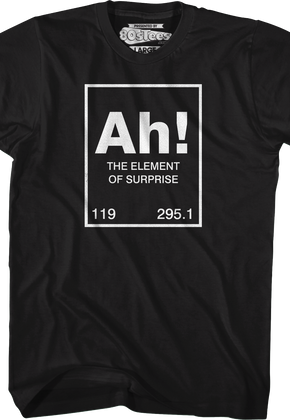Ah The Element Of Surprise T-Shirt