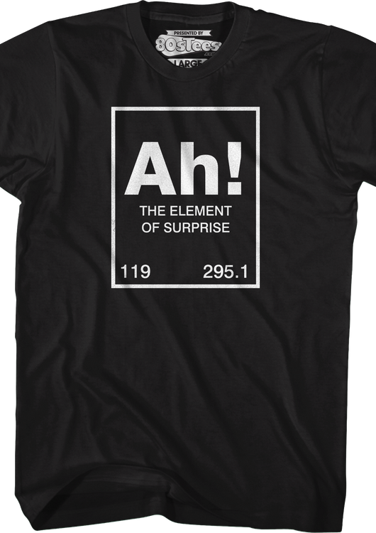 Ah The Element Of Surprise T-Shirt - main product image