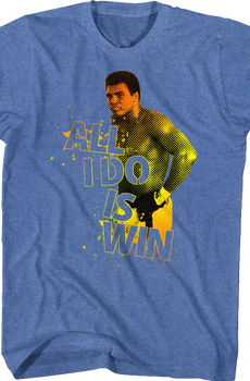 All I Do Is Win Muhammad Ali T-Shirt
