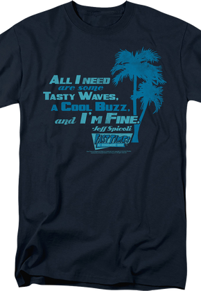 All I Need Are Some Tasty Waves Fast Times At Ridgemont High T-Shirt