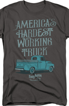 America's Hardest Working Truck Ford T-Shirt