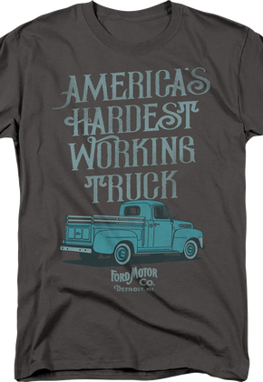 America's Hardest Working Truck Ford T-Shirt