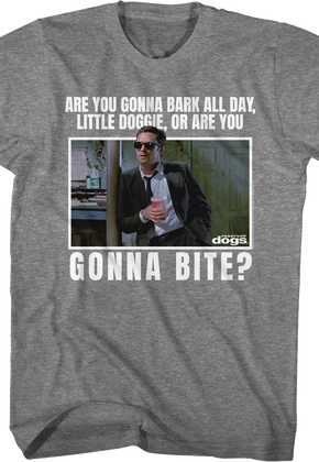 Are You Gonna Bark All Day Little Doggie Reservoir Dogs T-Shirt