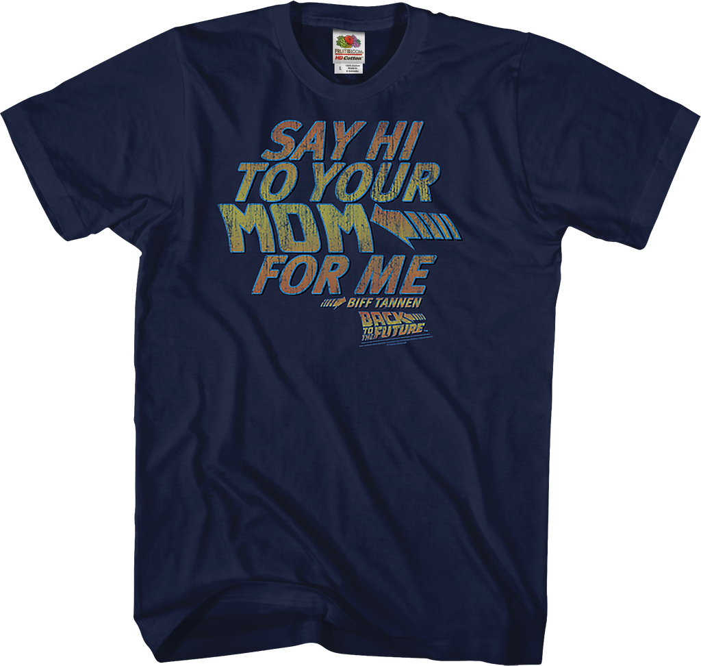 Back To The Future Say Hi To Your Mom For Me Biff Tannen T-Shirt