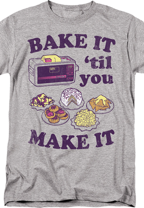 Bake It 'Til You Make It Easy-Bake Oven T-Shirt
